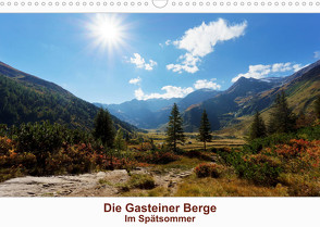 Die Gasteiner Berge – Im Spätsommer (Wandkalender 2023 DIN A3 quer) von Schade,  Teresa