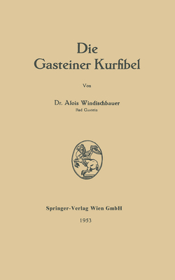 Die Gasteiner Kurfibel von Windischbauer,  Alois