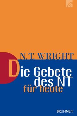 Die Gebete des NT für heute von Wright,  Nicholas Thomas