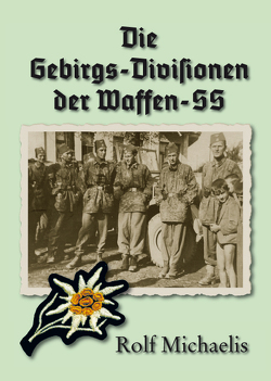 Die Gebirgs-Divisionen der Waffen-SS von Michaelis,  Rolf