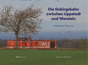 Die Gebirgsbahn zwischen Lippstadt und Warstein von Glöckner,  Johannes