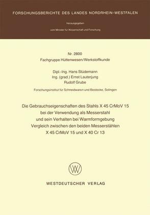 Die Gebrauchseigenschaften des Stahls X 45 CrMoV 15 bei der Verwendung als Messerstahl und sein Verhalten bei der Warmformgebung Vergleich zwischen den beiden Messerstählen X 45 CrMoV 15 und X 40 Cr 13 von Stüdemann,  Hans