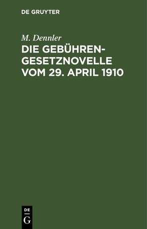 Die Gebührengesetznovelle vom 29. April 1910 von Dennler,  M.