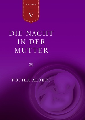 Die Geburt aus dem Ich Teil 5 – Die Nacht in der Mutter von Albert,  Totila, Elsaesser,  Sebastian, Naranjo,  Claudio