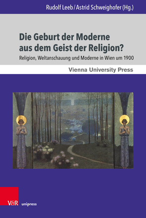 Die Geburt der Moderne aus dem Geist der Religion? von Baier,  Karl, Danz,  Christian, Davidowicz,  Klaus S., Farkas,  Reinhard, Holzweber,  Brigitte, Kury,  Astrid, Leeb,  Rudolf, Loentz,  Elizabeth, Muxeneder,  Therese, Puschner,  Uwe, Ramharter,  Esther, Schima,  Stefan, Schweighofer,  Astrid, Voß,  Torsten, Wagner,  Claudia, Weitensfelder,  Hubert, Zander,  Helmut