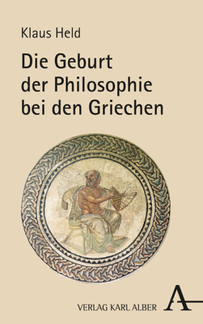 Die Geburt der Philosophie bei den Griechen von Held,  Klaus