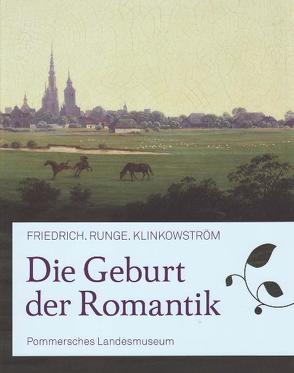 Die Geburt der Romantik von Alvermann,  Dirk, Frenssen,  Birte, Lissok,  Michael, Scarabis,  Mario, Schroeder,  Uwe, Weitzel,  Sabine M