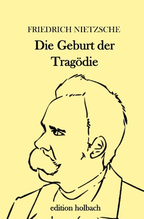 Die Geburt der Tragödie von Nietzsche,  Friedrich