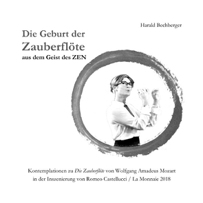 Die Geburt der Zauberflöte aus dem Geist des ZEN von Bechberger,  Harald