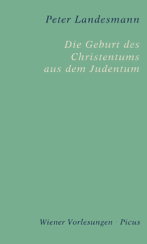 Die Geburt des Christentums aus dem Judentum von Landesmann,  Peter