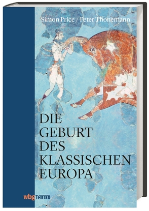 Die Geburt des klassischen Europa von Hartz,  Cornelius, Price,  Simon, Thonemann,  Peter