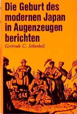 Die Geburt des modernen Japan in Augenzeugenberichten von Schwebell,  Gertrude C.