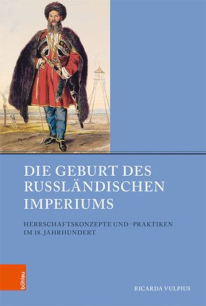 Die Geburt des Russländischen Imperiums von Baberowski,  Jörg, Gestwa,  Klaus, Schenk,  Frithjof Benjamin, von Puttkamer,  Joachim, Vulpius,  Ricarda