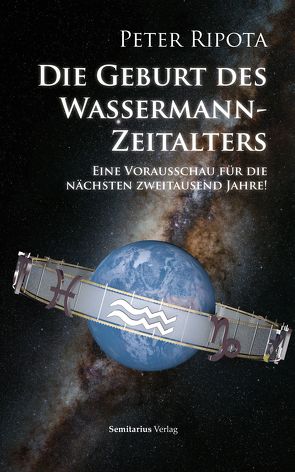 Die Geburt des Wassermann-Zeitalters von Ripota,  Peter