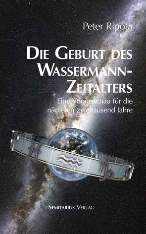 Die Geburt des Wassermann-Zeitalters von Ripota,  Peter