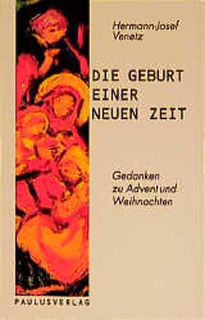 Die Geburt einer neuen Zeit von Venetz,  Hermann J