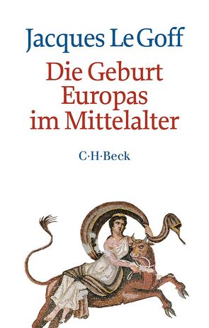 Die Geburt Europas im Mittelalter von Le Goff,  Jacques, Osterwald,  Grete