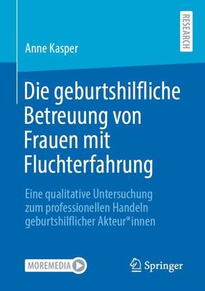 Die geburtshilfliche Betreuung von Frauen mit Fluchterfahrung von Kasper,  Anne