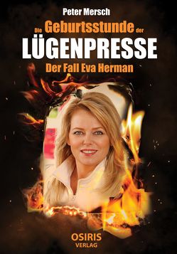 Die Geburtsstunde der Lügenpresse von Mersch,  Peter