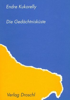 Die Gedächtnisküste von Kukorelly,  Endre, Seidler,  Andrea