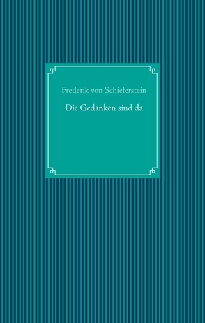 Die Gedanken sind da von von Schieferstein,  Frederik