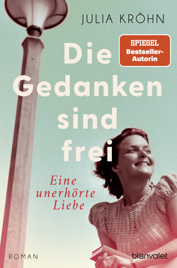 Die Gedanken sind frei – Eine unerhörte Liebe von Kröhn,  Julia