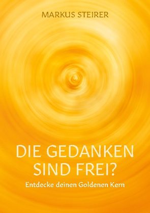 Die Gedanken sind frei? von Steirer,  Markus