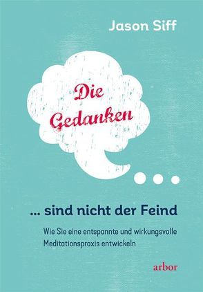 Die Gedanken sind nicht der Feind von Bendner,  Christine, Siff,  Jason