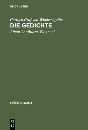 Gottlieb Graf von Windischgrätz: Die Gedichte von Laufhütte,  Almut, Laufhütte,  Hartmut, Windischgrätz,  Gottlieb Graf von