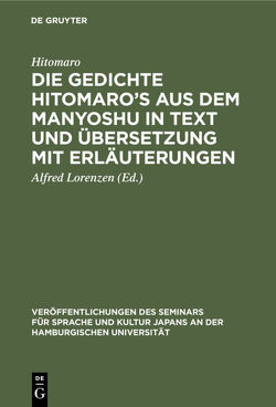 Die Gedichte Hitomaro’s aus dem Manyoshu in Text und Übersetzung mit Erläuterungen von Hitomaro, Lorenzen,  Alfred