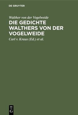 Die Gedichte Walthers von der Vogelweide von Kraus,  Carl v., Lachmann,  Karl, Walther von der Vogelweide