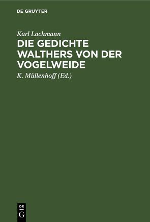 Die Gedichte Walthers von der Vogelweide von Lachmann,  Karl, Müllenhoff,  K.