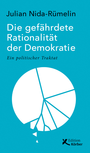 Die gefährdete Rationalität der Demokratie von Nida-Ruemelin,  Julian