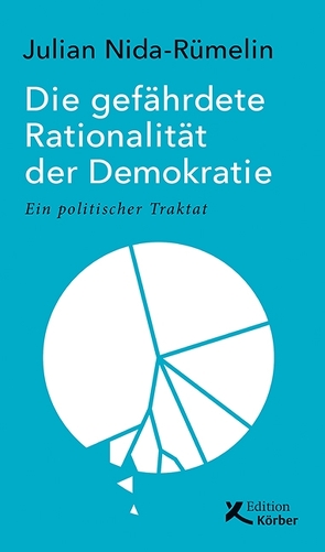 Die gefährdete Rationalität der Demokratie von Nida-Ruemelin,  Julian