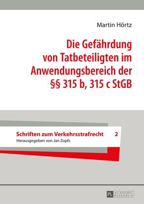 Die Gefährdung von Tatbeteiligten im Anwendungsbereich der §§ 315 b, 315 c StGB von Hörtz,  Martin