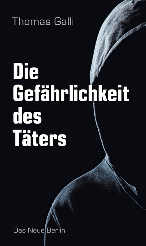 Die Gefährlichkeit des Täters von Galli,  Thomas