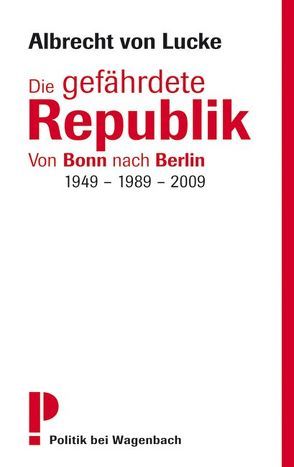 Die gefährdete Republik von von Lucke,  Albrecht