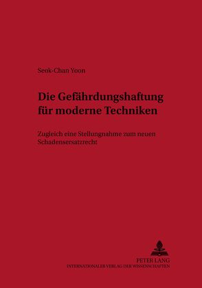 Die Gefährdungshaftung für moderne Techniken von Yoon,  Seok-Chan