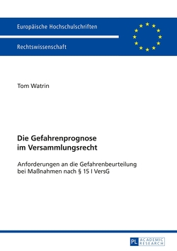 Die Gefahrenprognose im Versammlungsrecht von Watrin,  Tom