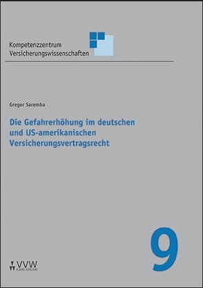 Die Gefahrerhöhung im deutschen und US-amerikanischen Versicherungsvertragsrecht von Saremba,  Gregor, Schulenburg,  J Matthias von der, Spindler,  Gerald