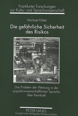 Die gefährliche Sicherheit des Risikos von Kibler,  Michael