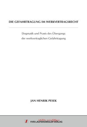 Die Gefahrtragung im Werkvertragsrecht von Pesek,  Jan Henrik