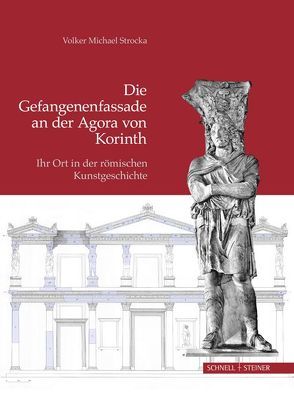 Die Gefangenenfassade an der Agora von Korinth von Strocka,  Volker Michael