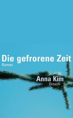 Die gefrorene Zeit von Kim,  Anna