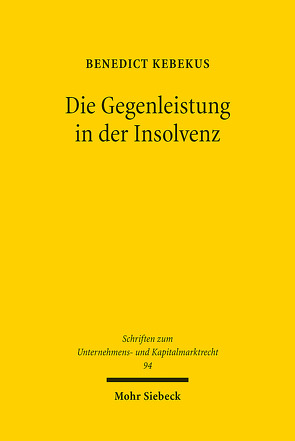 Die Gegenleistung in der Insolvenz von Kebekus,  Benedict