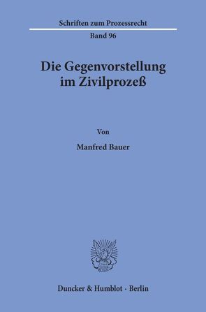 Die Gegenvorstellung im Zivilprozeß. von Bauer,  Manfred