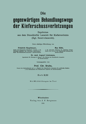 Die gegenwärtigen Behandlungswege der Kieferschussverletzungen von Bruhn,  Chr., Hautmeyer,  Friedrich, Kühl,  Max, Lindemann,  August