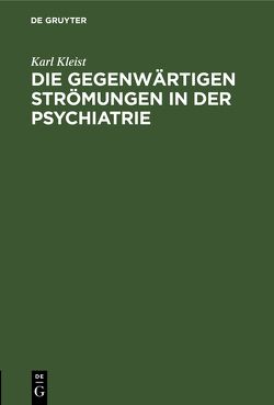 Die gegenwärtigen Strömungen in der Psychiatrie von Kleist,  Karl