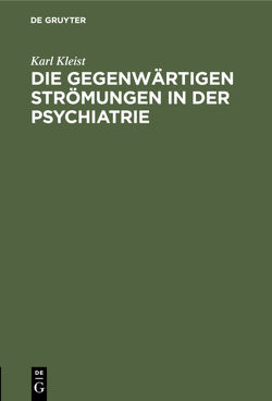 Die gegenwärtigen Strömungen in der Psychiatrie von Kleist,  Karl