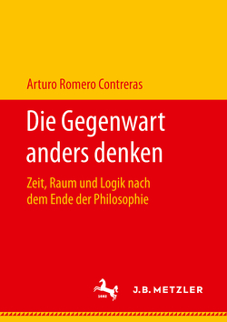 Die Gegenwart anders denken von Romero Contreras,  Arturo